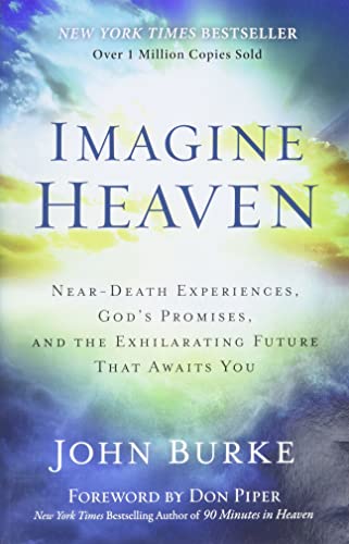 Imagine Heaven: Near-Death Experiences, God's Promises, and the Exhilarating Future That Awaits You von Baker Books